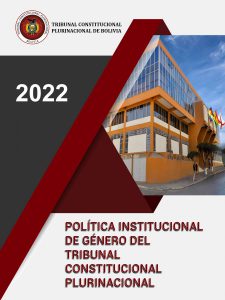 Lee más sobre el artículo TRIBUNAL CONSTITUCIONAL PLURINACIONAL APRUEBA SU POLÍTICA INSTITUCIONAL DE GÉNERO
