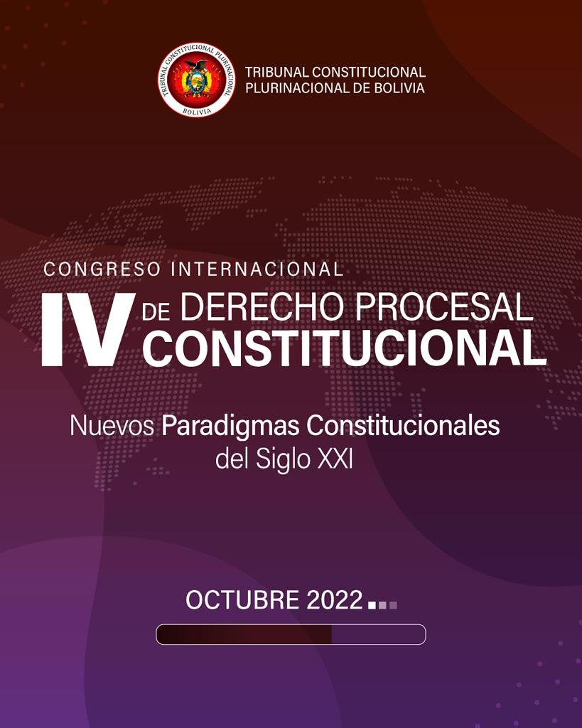 En este momento estás viendo El Tribunal Constitucional Plurinacional tiene el agrado de anunciar la realización del IV Congreso Internacional de Derecho Procesal Constitucional «Nuevos Paradigmas Constitucionales del Siglo»