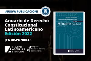 Lee más sobre el artículo COMPARTIMOS EL “ANUARIO DE DERECHO CONSTITUCIONAL LATINOAMERICANO 2022”
