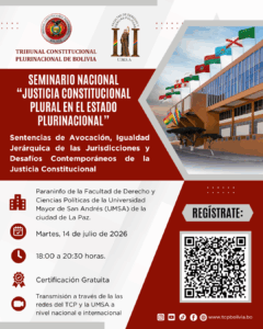 Lee más sobre el artículo Seminario Nacional «Justicia Constitucional Plural en el Estado Plurinacional», un espacio de reflexión y análisis sobre las sentencias de avocación, la igualdad jerárquica de las jurisdicciones y los desafíos contemporáneos de la justicia constitucional.
